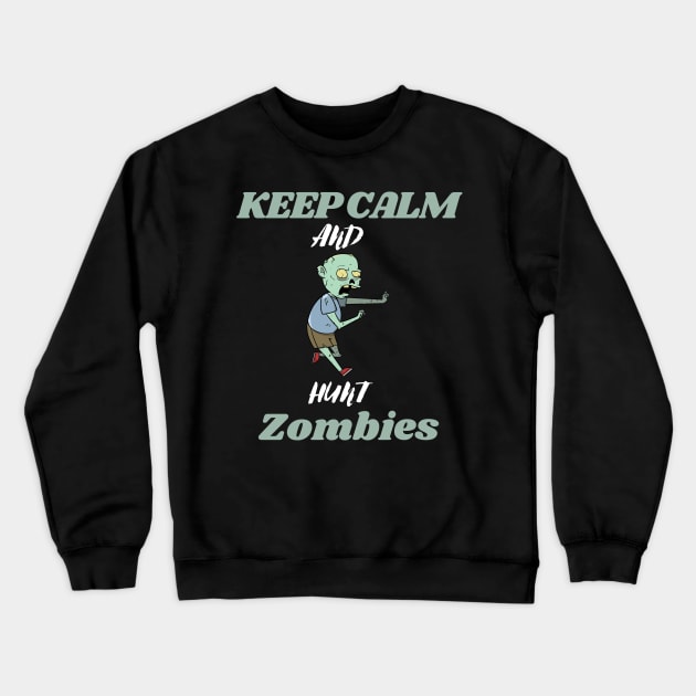 Keep calm and hunt zombies Crewneck Sweatshirt by Thepurplepig